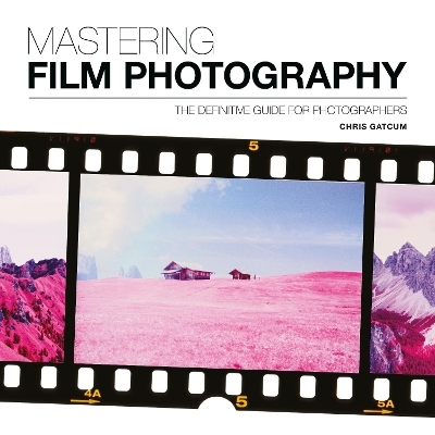 Mastering Film Photography - Chris Gatcum