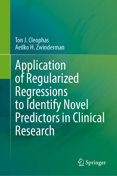 Application of Regularized Regressions to Identify Novel Predictors in Clinical Research - Ton J. Cleophas, Aeilko H. Zwinderman