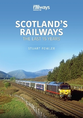 Scottish Railways: The Last 15 Years - Stuart Fowler