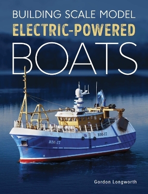 Building Scale Model Electric-Powered Boats - GORDON LONGWORTH