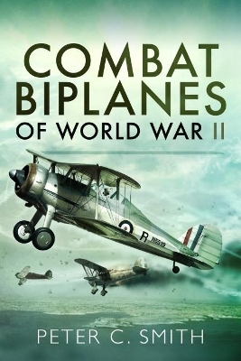 Combat Biplanes of World War II - Peter C. Smith