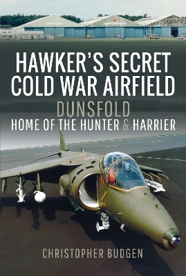 Hawker's Secret Cold War Airfield - Christopher Budgen