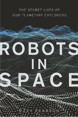 Robots in Space - Dr Ezzy Pearson