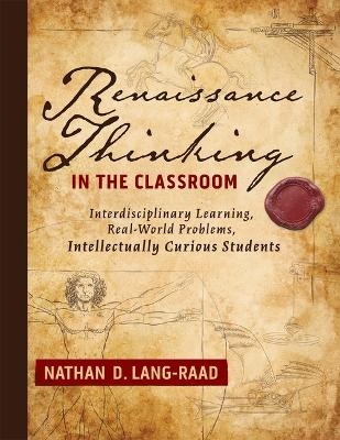 Renaissance Thinking in the Classroom - Nathan D Lang-Raad