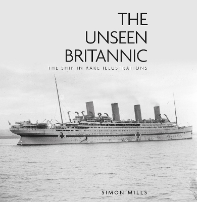 The Unseen Britannic - Simon Mills