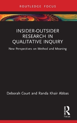 Insider-Outsider Research in Qualitative Inquiry - Deborah Court, Randa Khair Abbas