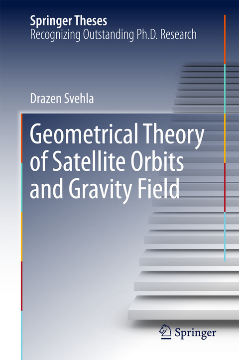 Geometrical Theory of Satellite Orbits and Gravity Field -  Drazen Svehla