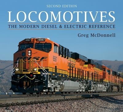 Locomotives: The Modern Diesel & Electric Reference - Greg McDonnell