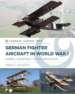 German Fighter Aircraft in World War I - Mark C. Wilkins