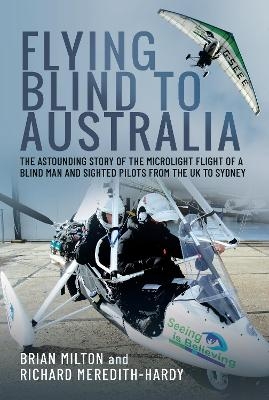 Flying Blind to Australia - Brian Milton, Richard Meredith-Hardy