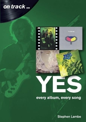 Yes: Every Album, Every Song - Stephen Lambe