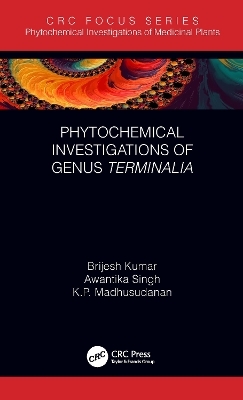 Phytochemical Investigations of Genus Terminalia - Brijesh Kumar, Awantika Singh, K. P. Madhusudanan