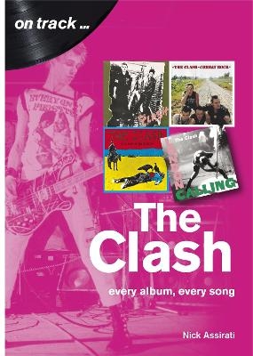 The Clash: Every Album, Every Song  (On Track) - Nick Assirati