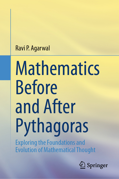 Mathematics Before and After Pythagoras - Ravi P. Agarwal