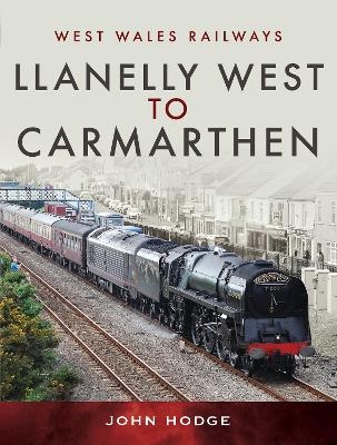 Llanelly West to Camarthen - John Hodge