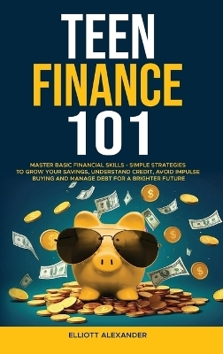 Teen Finance 101 - Elliott Alexander