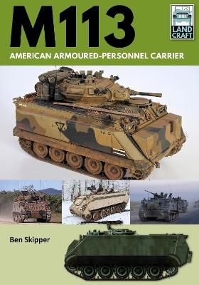 M113: American Armoured Personnel Carrier - BEN SKIPPER