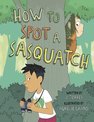 How to Spot a Sasquatch - J Torres