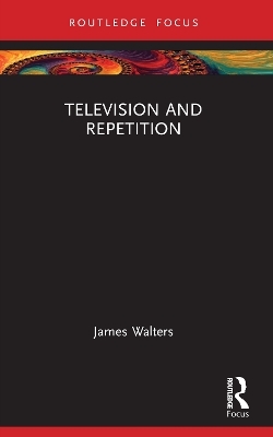 Television and Repetition - James Walters