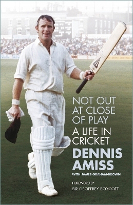 Not Out at Close of Play - Dennis Amiss