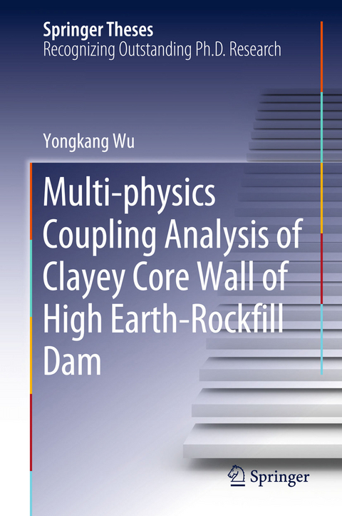 Multi-physics Coupling Analysis of Clayey Core Wall of High Earth-Rockfill Dam - Yongkang Wu