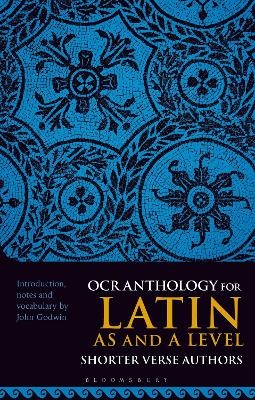 OCR Anthology for Latin AS and A Level Shorter Verse Authors - Dr John Godwin