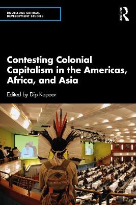 Contesting Colonial Capitalism in the Americas, Africa, and Asia - 