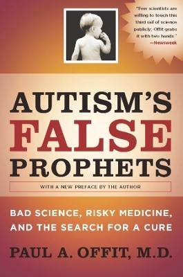 Autism's False Prophets - Paul A. Offit