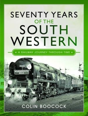 Seventy Years of the South Western - Colin Boocock