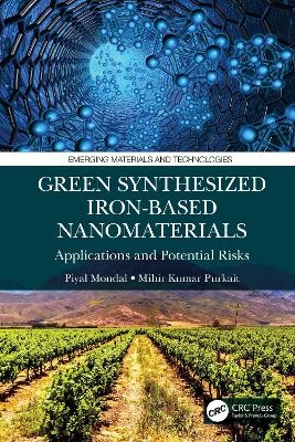 Green Synthesized Iron-based Nanomaterials - Piyal Mondal, Mihir Kumar Purkait