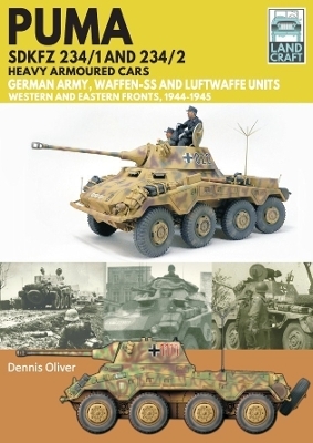 Puma Sdkfz 234/1 and Sdkfz 234/2 Heavy Armoured Cars - Dennis Oliver