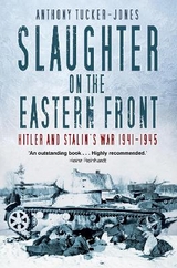 Slaughter on the Eastern Front - Tucker-Jones, Anthony