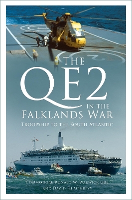 The QE2 in the Falklands War - Commodore Ronald W. Warwick OBE,  David Humphreys