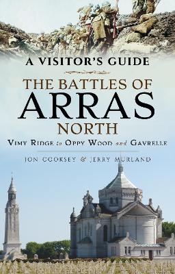 The Battles of Arras: North - Jon Cooksey, Jerry Murland