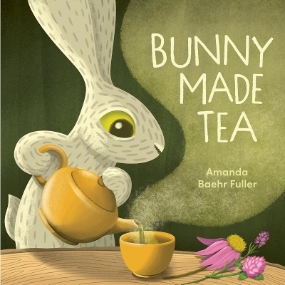 Bunny Made Tea - Amanda Baehr Fuller