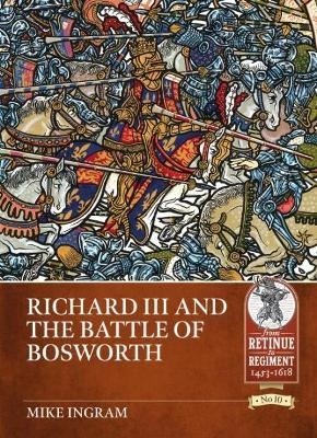 Richard III and the Battle of Bosworth - Mike Ingram