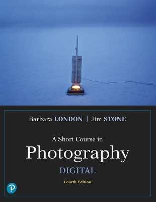 A Short Course in Photography - Barbara London, Jim Stone