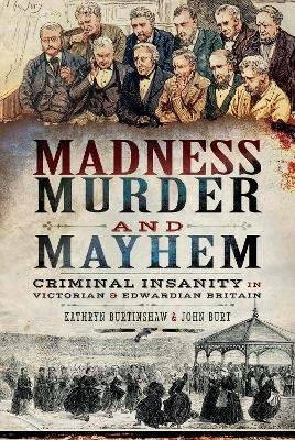 Madness, Murder and Mayhem - Kathryn Burtinshaw, John Burt