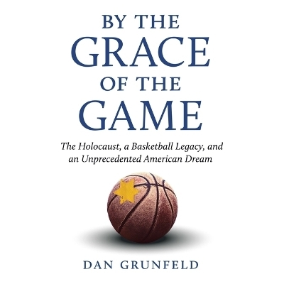 By the Grace of the Game - Dan Grunfeld