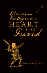 Christian Poetry from a Heart Like David - William J Page
