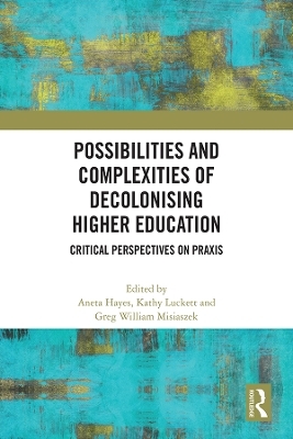 Possibilities and Complexities of Decolonising Higher Education - 