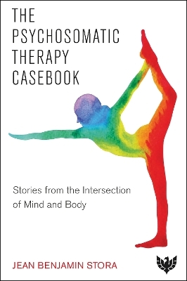 The Psychosomatic Therapy Casebook - Jean Benjamin Stora