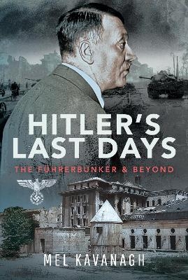 Hitler's Last Days - Mel Kavanagh