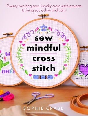 Sew Mindful Cross Stitch - Sophie Crabb