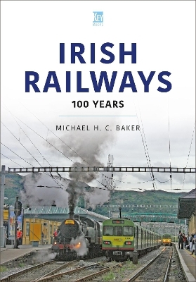 Irish Railways - Michael H C Baker