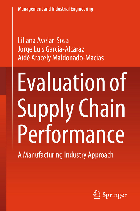 Evaluation of Supply Chain Performance - Liliana Avelar-Sosa, Jorge Luis García-Alcaraz, Aidé Aracely Maldonado-Macías