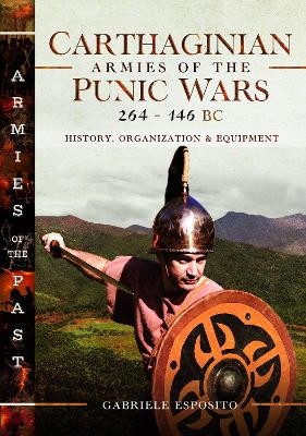 Carthaginian Armies of the Punic Wars, 264–146 BC - Gabriele Esposito