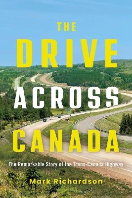 The Drive Across Canada - Mark Richardson