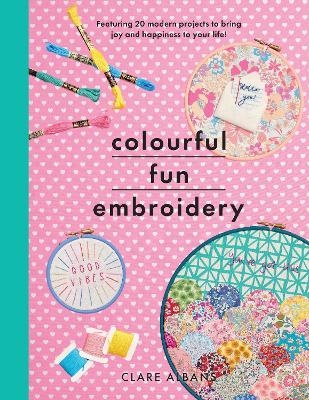 Colourful Fun Embroidery - Clare Albans