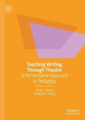 Teaching Writing Through Theatre - Kelly I. Aliano, Dongshin Chang